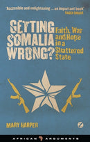 Getting Somalia Wrong? : Faith, War and Hope in a Shattered State-9781842779330