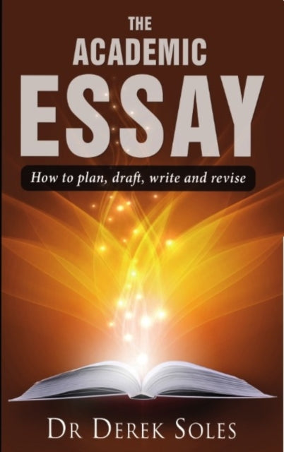 Academic Essay, the : How to Plan, Draft, Write & Rev 3rd Ed-9781842854259