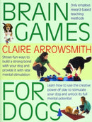 Brain Games for Dogs : Fun Ways to Build a Strong Bond with Your Dog and Provide it with Vital Mental Stimulation-9781842862773