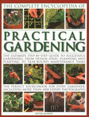 Practical Gardening, The Complete Encyclopedia of : The ultimate step-by-step guide to successful gardening, from design ideas, planning and planting to year-round maintenance tasks; the perfect sourc-9781843093510