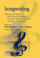 Songwriting : Methods, Techniques and Clinical Applications for Music Therapy Clinicians, Educators and Students-9781843103561