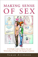 Making Sense of Sex : A Forthright Guide to Puberty, Sex and Relationships for People with Asperger's Syndrome-9781843103745