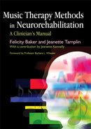Music Therapy Methods in Neurorehabilitation : A Clinician's Manual-9781843104124