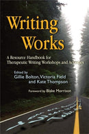 Writing Works : A Resource Handbook for Therapeutic Writing Workshops and Activities-9781843104681