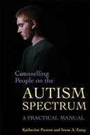 Counselling People on the Autism Spectrum : A Practical Manual-9781843105527