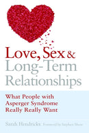 Love, Sex and Long-Term Relationships : What People with Asperger Syndrome Really Really Want-9781843106050