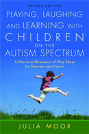 Playing, Laughing and Learning with Children on the Autism Spectrum : A Practical Resource of Play Ideas for Parents and Carers-9781843106081