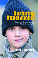 Nurturing Attachments : Supporting Children who are Fostered or Adopted-9781843106142