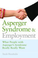 Asperger Syndrome and Employment : What People with Asperger Syndrome Really Really Want-9781843106777