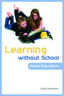 Learning without School : Home Education-9781843106852