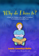 Why Do I Have To? : A Book for Children Who Find Themselves Frustrated by Everyday Rules-9781843108917