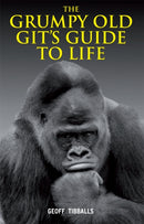 Grumpy Old Git''s Guide to Life