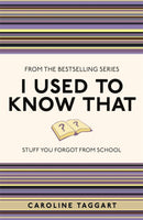 I Used to Know That : Stuff You Forgot From School-9781843176558