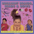 Brilliant Braids, Beads & Bows-9781843227571