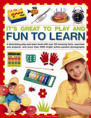 It's Great to Play and Fun to Learn : A Stimulating Play-and-learn Book with Over 130 Amazing Facts, Exercises and Projects, and More Than 5000 Bright Action-packed Photographs-9781843229810