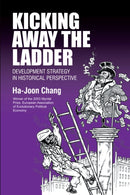 Kicking Away the Ladder : Development Strategy in Historical Perspective-9781843310273