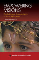 Empowering Visions : The Politics of Representation in Hindu Nationalism-9781843311355