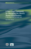 A New Legal Framework for Managing the World''s Shared Groundwaters