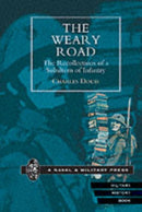 The Weary Road : The Recollections of a Subaltern of Infantry-9781843421290