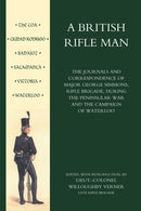 British Rifle Man : The Journals and Correspondence of Major George Simmons, Rifle Brigade During the Peninsular War and Campaign of Waterloo-9781843423966