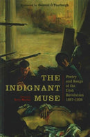 The Indignant Muse : Poetry and Songs of the Irish Revolution-9781843516644