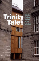 Trinity Tales: Trinity College Dublin in the Nineties-9781843516798