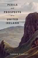 Perils and Prospects of a United Ireland