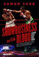 Showbusiness with Blood : A Golden Age of Irish Boxing-9781843518730