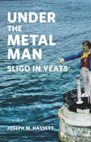 Under The Metal Man : Sligo in Yeats-9781843518846