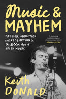 Music and Mayhem : One Man's Journey Through the Golden Era of Irish Music-9781843519188