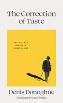 The Correction of Taste : The Late Fiction of Henry James-9781843519461