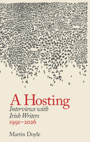 A Hosting: Interviews with Irish Writers 1991-2026