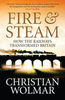 Fire and Steam : How the Railways Transformed Britain-9781843546306