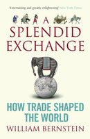 A Splendid Exchange : How Trade Shaped the World-9781843548034