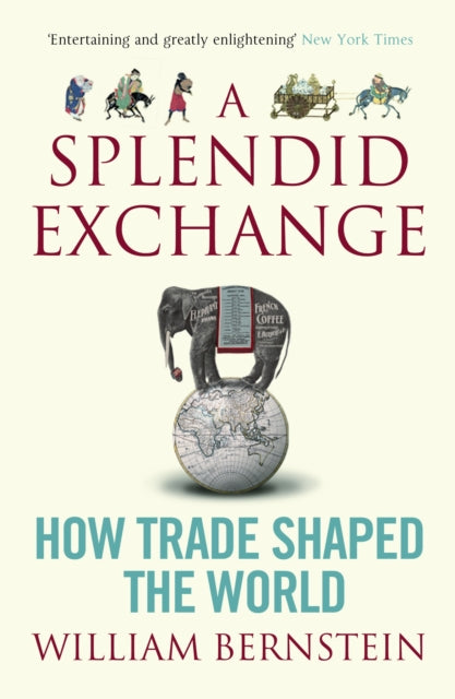 A Splendid Exchange : How Trade Shaped the World-9781843548034