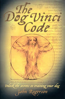 The Dog Vinci Code : Unlock the Secrets to Training Your Dog-9781843583073