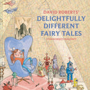 David Roberts'' Delightfully Different Fairy Tales