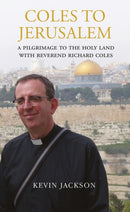 Coles to Jerusalem : A Pilgrimage to the Holy Land with Reverend Richard Coles-9781843681434