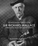 Sir Richard Wallace : 'The Most Fortunate Man of his Day': Connoisseur, Collector & Philanthropist-9781843682264