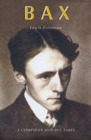 Bax : A Composer and his Times-9781843832096