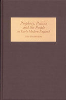 Prophecy, Politics and the People in Early Modern England-9781843832591