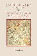 John de Vere, Thirteenth Earl of Oxford (1442-1513) : `The Foremost Man of the Kingdom'-9781843836148