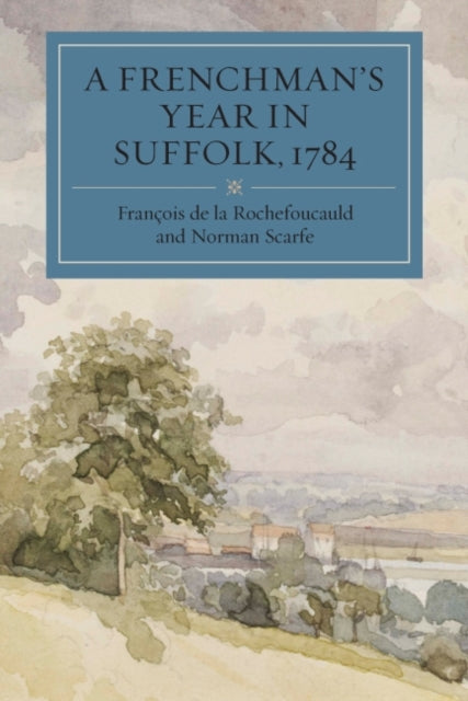 A Frenchman's Year in Suffolk : French Impressions of Suffolk Life in 1784-9781843836759