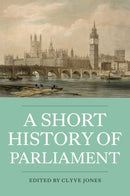 A Short History of Parliament : England, Great Britain, the United Kingdom, Ireland and Scotland-9781843837176