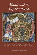 Magic and the Supernatural in Medieval English Romance-9781843842217