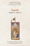 Lancelot–Grail: 5. Lancelot part V and VI – The Old French Arthurian Vulgate and Post–Vulgate in Translation