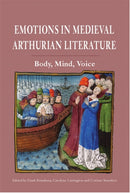 Emotions in Medieval Arthurian Literature : Body, Mind, Voice-9781843845003