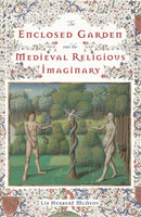 The Enclosed Garden and the Medieval Religious Imaginary-9781843845980