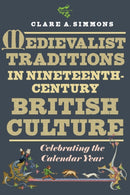 Medievalist Traditions in Nineteenth-Century British Culture : Celebrating the Calendar Year-9781843846826