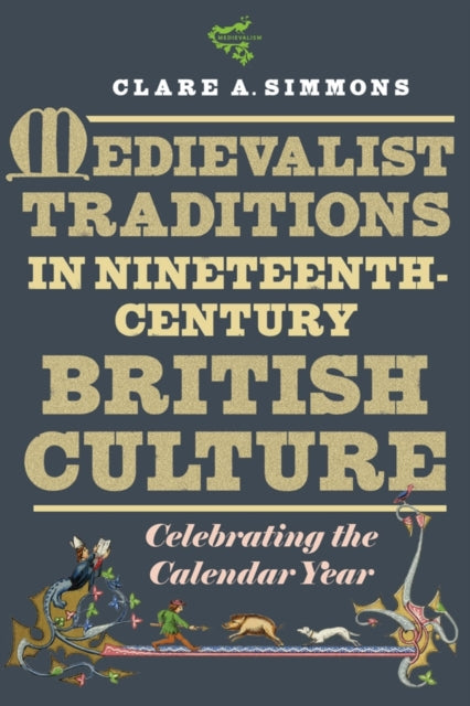 Medievalist Traditions in Nineteenth-Century British Culture : Celebrating the Calendar Year-9781843846826